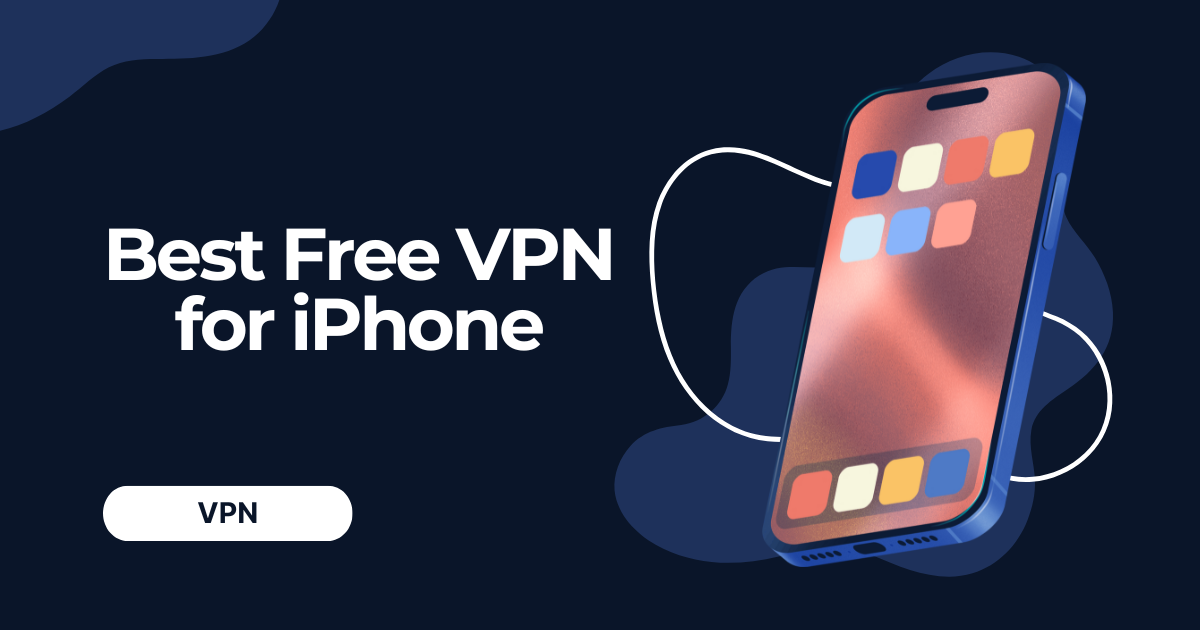 Best Free VPN for iPhone 2025